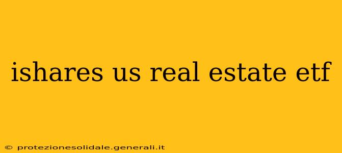 ishares us real estate etf