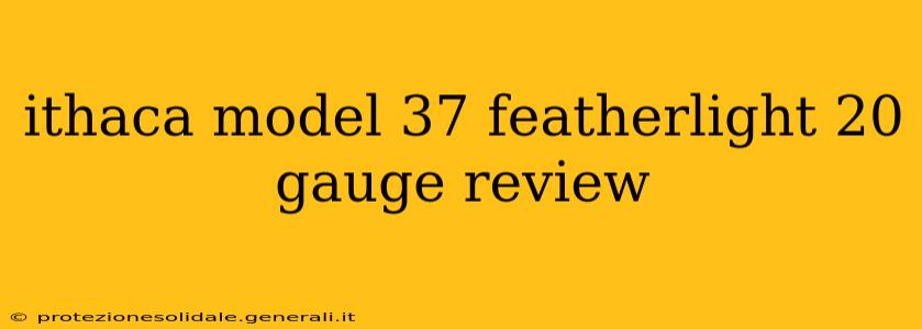 ithaca model 37 featherlight 20 gauge review