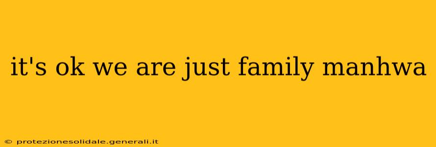 it's ok we are just family manhwa