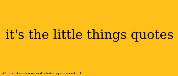it's the little things quotes