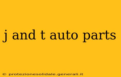 j and t auto parts