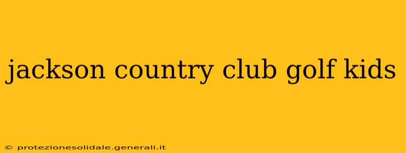 jackson country club golf kids