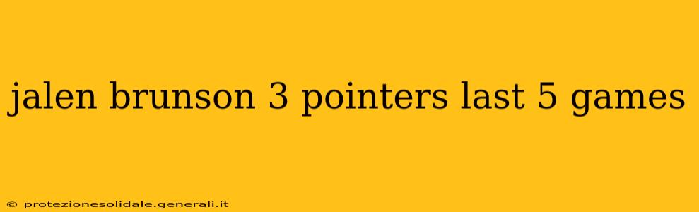 jalen brunson 3 pointers last 5 games