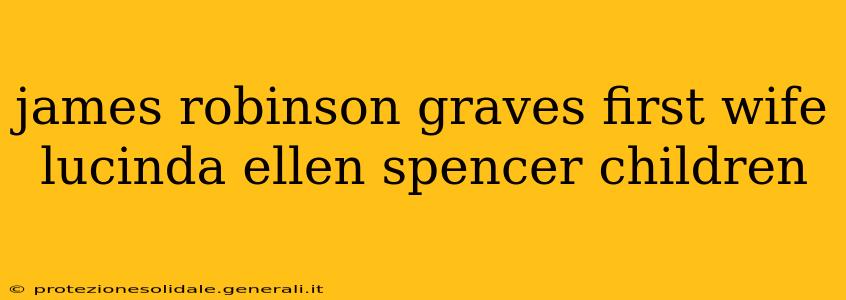 james robinson graves first wife lucinda ellen spencer children