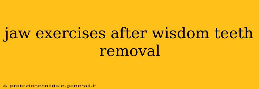 jaw exercises after wisdom teeth removal
