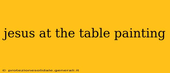 jesus at the table painting