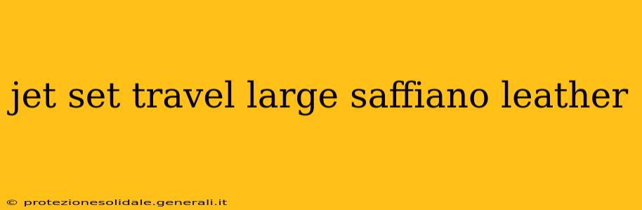 jet set travel large saffiano leather