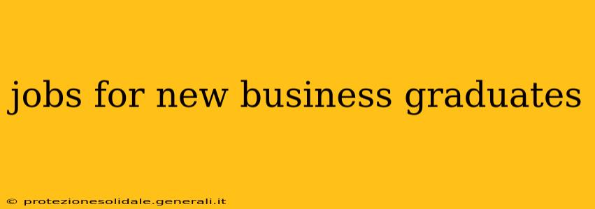 jobs for new business graduates