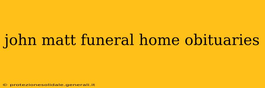 john matt funeral home obituaries