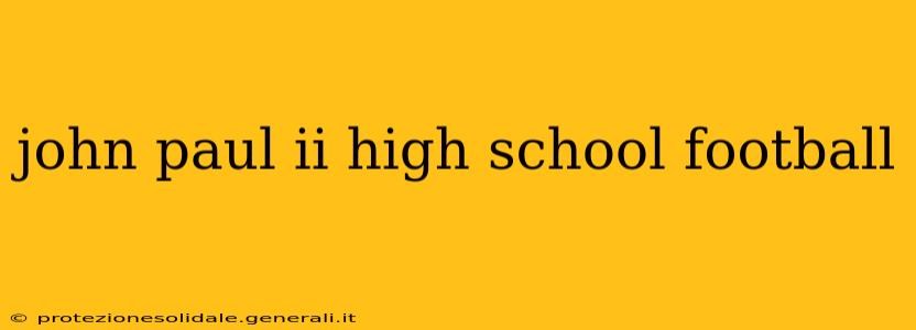 john paul ii high school football