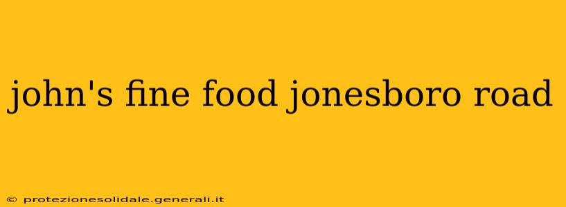 john's fine food jonesboro road