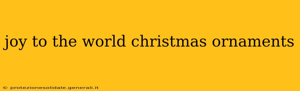 joy to the world christmas ornaments
