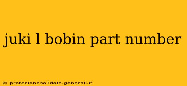 juki l bobin part number