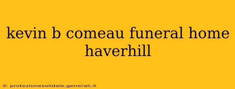 kevin b comeau funeral home haverhill