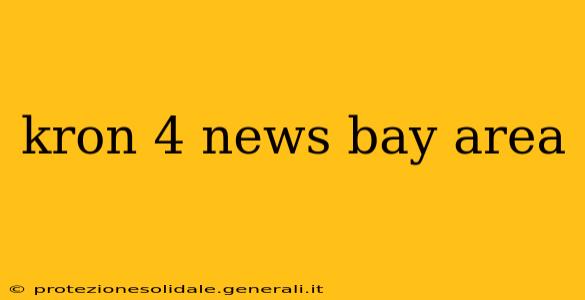 kron 4 news bay area