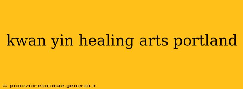 kwan yin healing arts portland