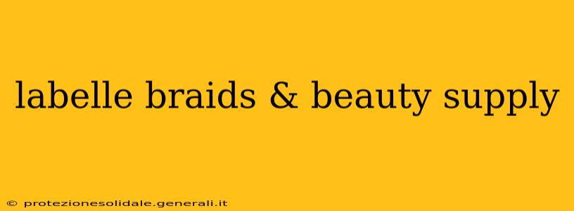 labelle braids & beauty supply