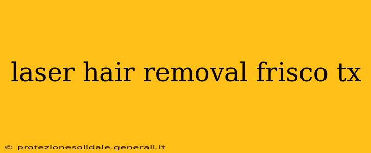 laser hair removal frisco tx