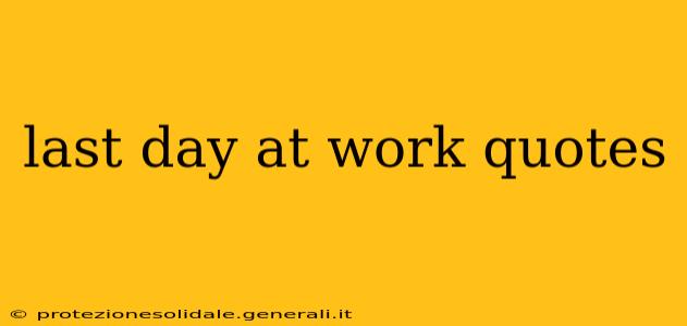 last day at work quotes