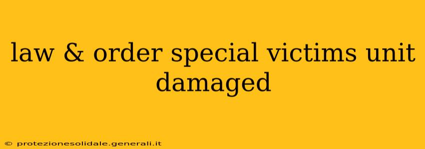 law & order special victims unit damaged