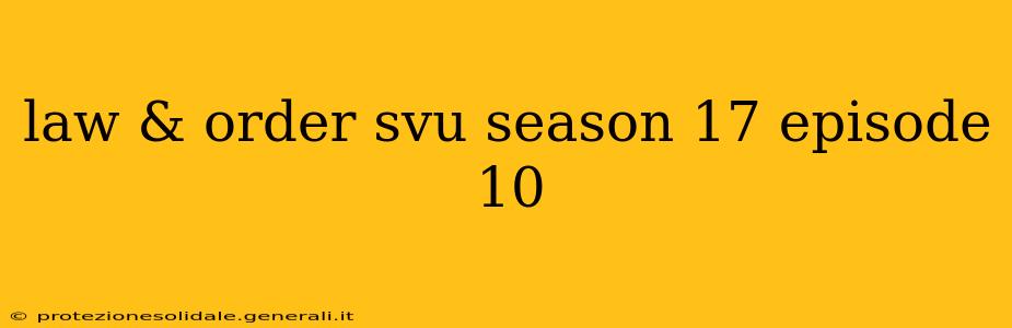 law & order svu season 17 episode 10