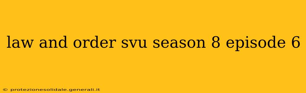 law and order svu season 8 episode 6