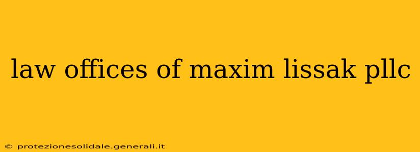 law offices of maxim lissak pllc