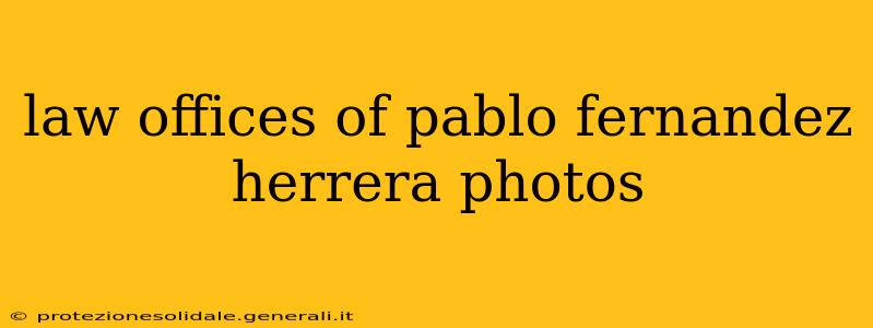 law offices of pablo fernandez herrera photos