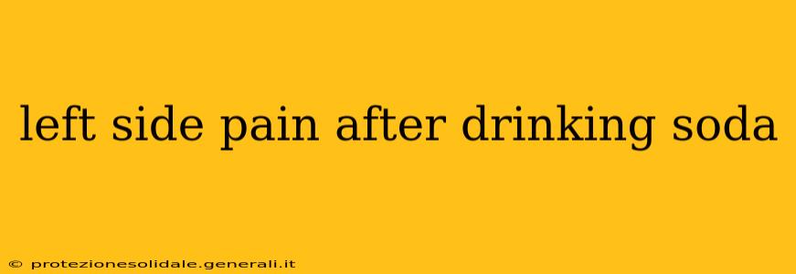 left side pain after drinking soda