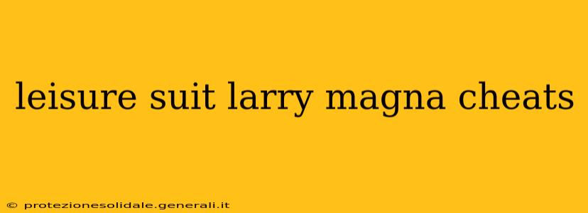 leisure suit larry magna cheats