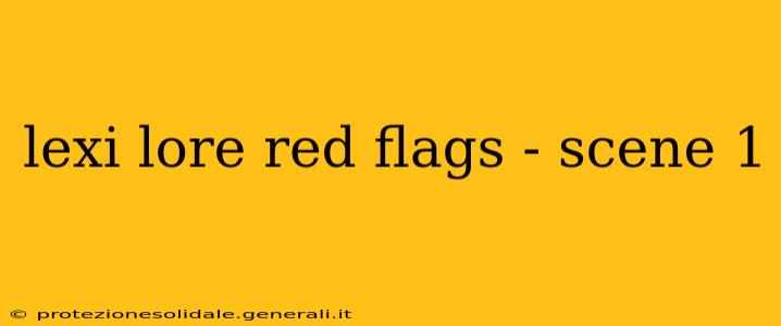 lexi lore red flags - scene 1