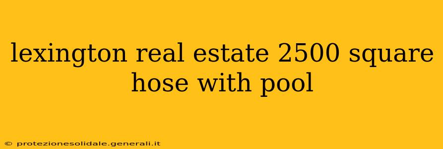 lexington real estate 2500 square hose with pool