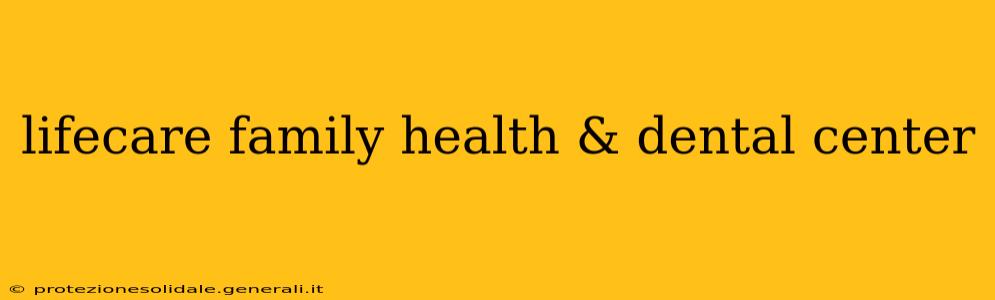 lifecare family health & dental center