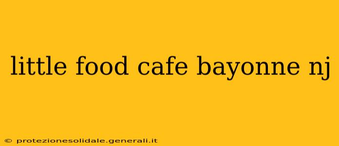 little food cafe bayonne nj