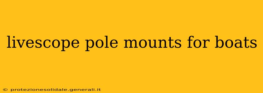 livescope pole mounts for boats