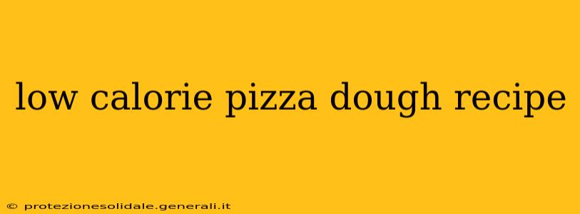 low calorie pizza dough recipe