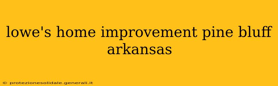 lowe's home improvement pine bluff arkansas