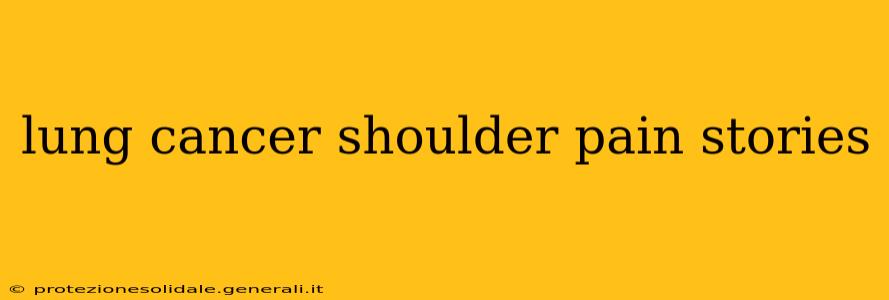 lung cancer shoulder pain stories