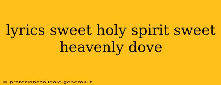 lyrics sweet holy spirit sweet heavenly dove