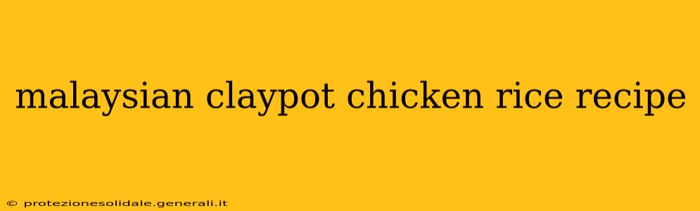 malaysian claypot chicken rice recipe