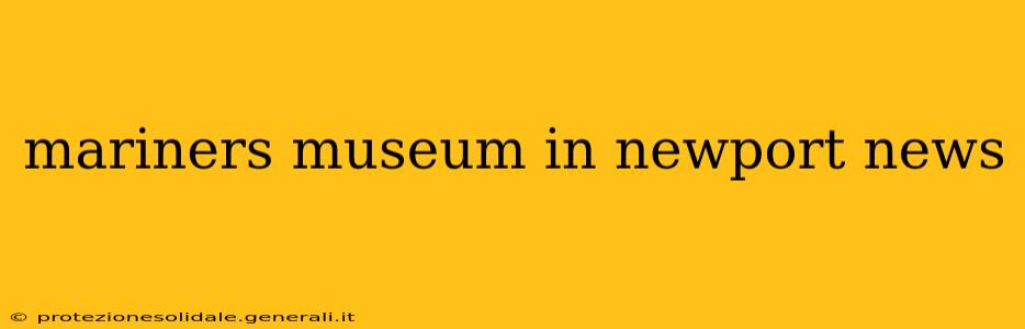 mariners museum in newport news