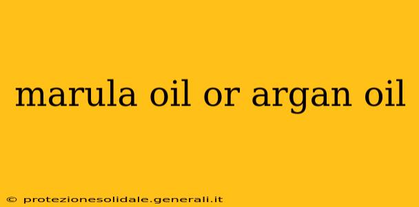 marula oil or argan oil