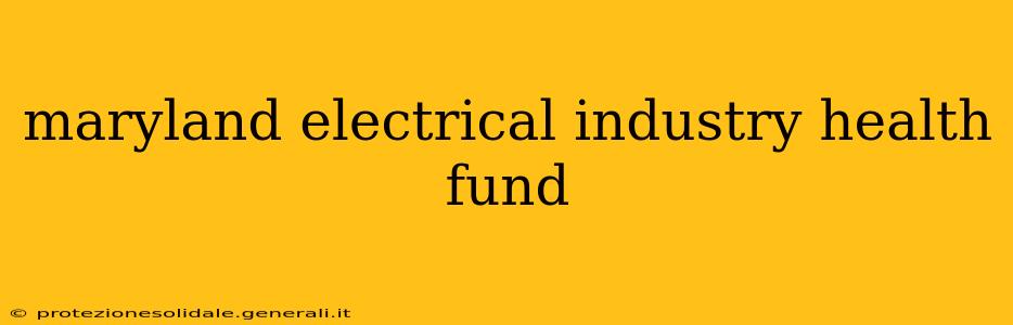 maryland electrical industry health fund