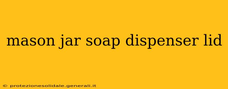 mason jar soap dispenser lid