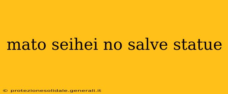 mato seihei no salve statue