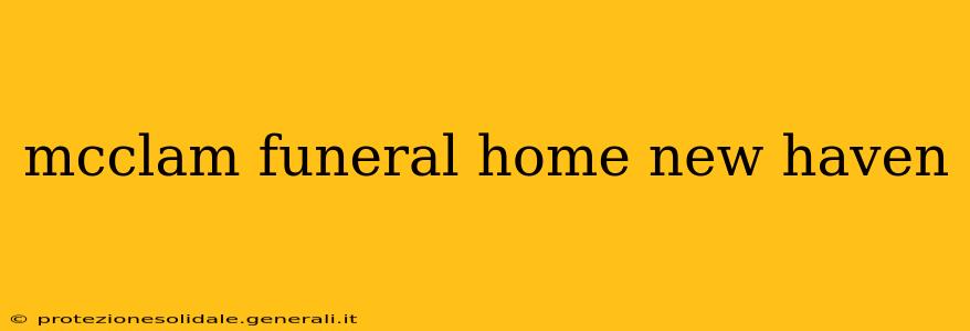 mcclam funeral home new haven