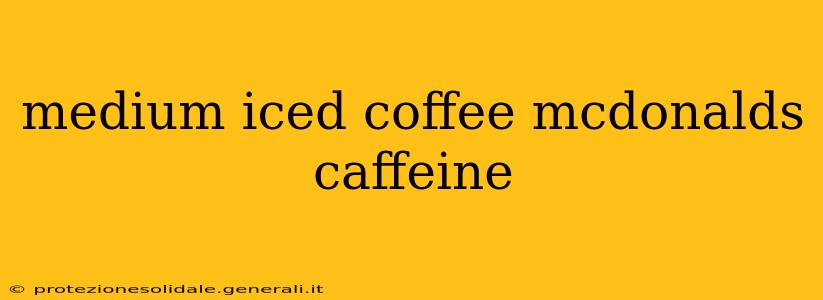 medium iced coffee mcdonalds caffeine