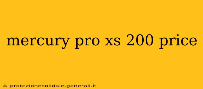 mercury pro xs 200 price