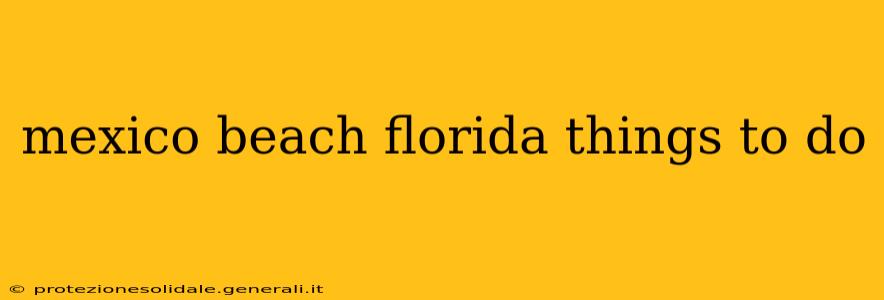 mexico beach florida things to do