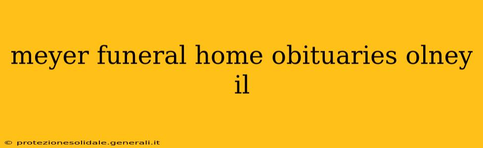 meyer funeral home obituaries olney il